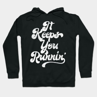 It Keeps You Runnin' / Retro Aesthetic Typography Design Hoodie